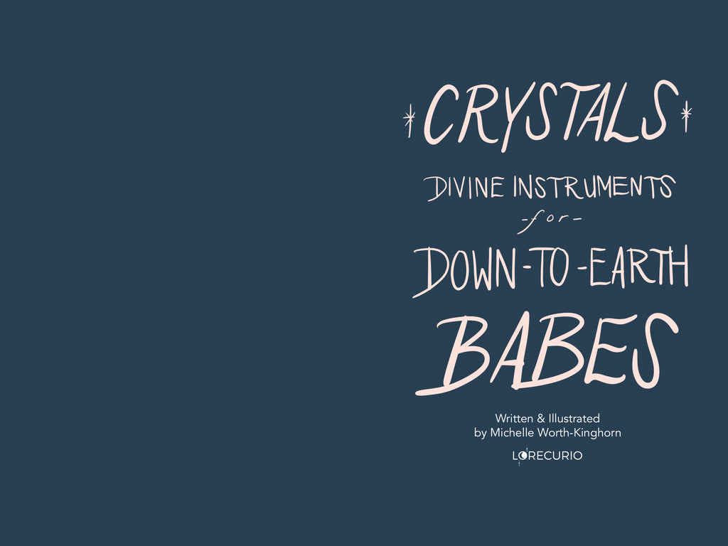 E-Guidebook: "CRYSTALS: Divine Instruments For Down-To-Earth Babes" by Michelle Worth-Kinghorn